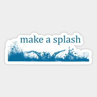 Make A Splash Sticker